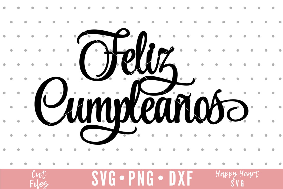 Feliz Cumpleanos Svg Cake Topper Svg Happy Birthday Svg Etsy