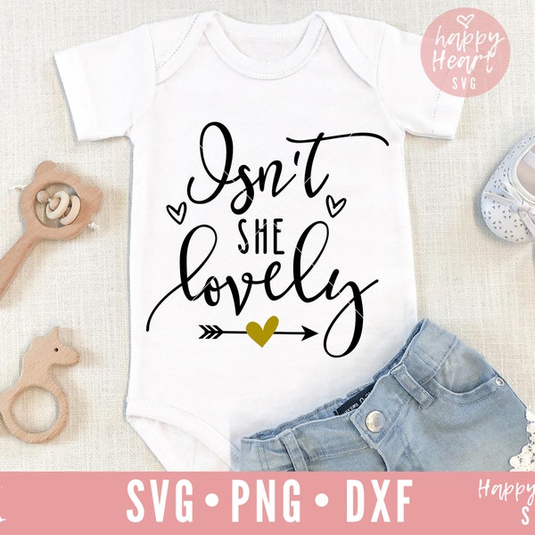 Isn't she lovely SVG, Baby svg, dxf, png instant download, baby girl SVG for Cricut and Silhouette, nursery svg, new born quote svg, kids