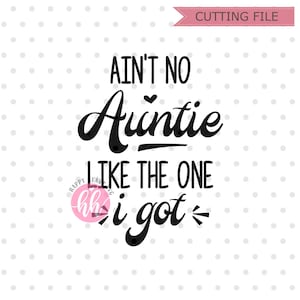 Não há tia como aquela que eu tenho SVG, Auntie's Bestie svg, dxf, png download instantâneo, Baby SVG, Auntie Svg, BAE, Eu amo My bae svg, Tia