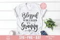 Blessed To be Called Granny svg, Blessed Granny SVG, Granny SVG, dxf, png instant download, Blessed Grandma SVG, Blessed Nana svg, Grandma