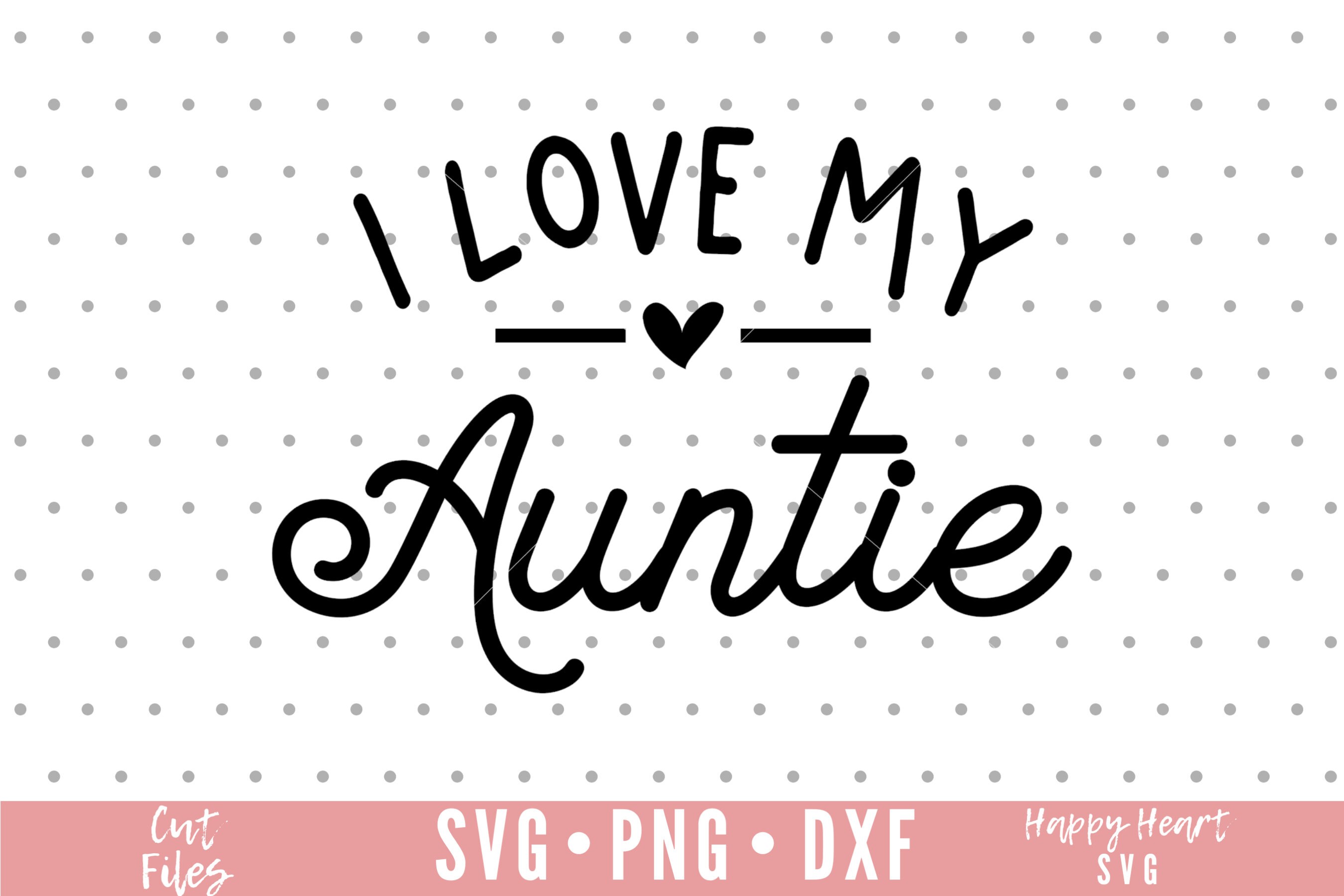 Free Free 228 Love My Aunt Svg SVG PNG EPS DXF File