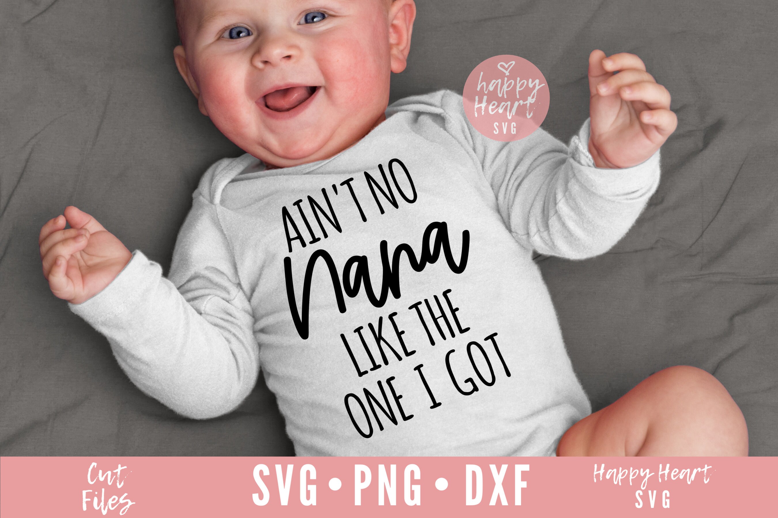 Ain't No Nana Like The One I got SVG, Nana svg, dxf, png instant download, Baby SVG, Best Nana Ever svg, Blessed Nana svg, Grandkids svg