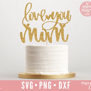 Love You Mom Cake Topper SVG, Muttertag Cake Topper SVG, Happy Mother es Day Cake Topper SVG, Cake Topper SVG, dxf, png direkter Download