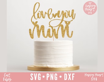 Love You Mom Cake Topper svg, Cake Topper del Día de la Madre svg, Feliz Día de la Madre Cake Topper svg, Cake Topper svg, dxf, png descarga instantánea