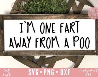 I'm One Fart Away From A Poo SVG, Bathroom svg, dxf, png instant download, Bathroom Saying SVG, Funny Bathroom SVG, Bathroom Sign svg, Fart