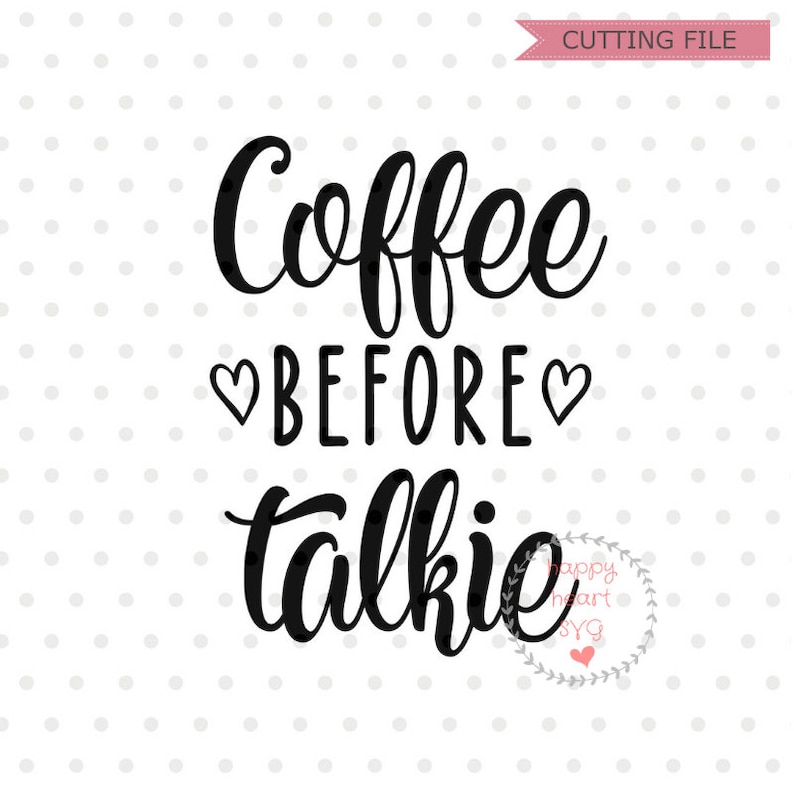 Download Coffee Before Talkie SVG Coffee svg and dxf instant ...