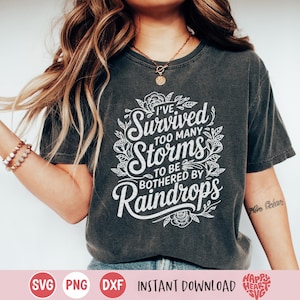 I've Survived Too Many Storms svg, motiverende SVG, Survivor Quote svg, Strong Woman svg, dxf, png instant download, inspirerende citaat SVG
