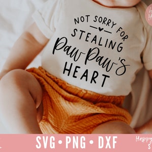 Niet sorry voor het stelen van Pawpaw's Heart svg, Pawpaw svg, opa svg, dxf, png instant download, Funny Baby SVG, Kids svg, Newborn svg, Paw Paw