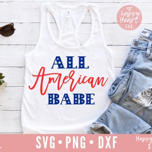 Alle amerikanischen Babe Svg, vierten Juli SVG, patriotische Svg, Dxf, Png sofortigen Download, Unabhängigkeitstag SVG, 4. Juli Svg, Merica Svg, USA