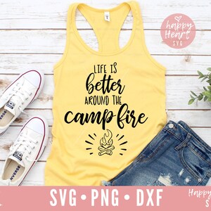 Life is better around the campfire svg, Happy Camper SVG, Camper svg, dxf and png instant download, camp life SVG, Camping life svg