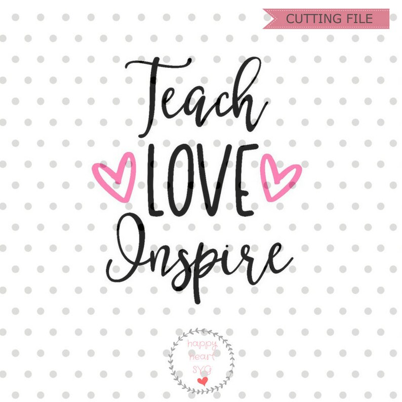 Free Free 307 Teacher Appreciation Teach Love Inspire Svg SVG PNG EPS DXF File