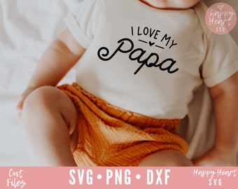 I Love My Papa SVG, Papa svg, Papa Saying svg, Grandpa svg, dxf, png instant download, Baby SVG, Newborn svg, Papa Quote svg, Papa Life svg