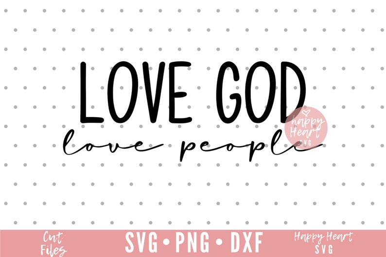 Download Love God Love People SVG Bible Verse svg Scripture svg dxf ...