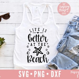 Life Is Better At The Beach SVG, Beach SVG, Summer svg, dxf and png instant download,  hello summer svg, Beach life svg, Vacation svg, Ocean
