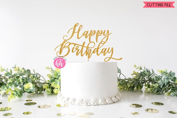 Cake Topper Svg Happy Birthday Svg Birthday Cake Topper Svg Etsy