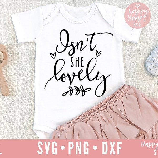Isn't she lovely SVG, Baby svg, dxf, png instant download, baby girl SVG for Cricut and Silhouette, nursery svg, new born svg, Nursery svg