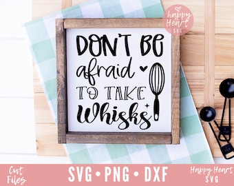 Don't Be Afraid To Take Whisks SVG, Baking svg, Kitchen svg, Kitchen Sign svg, Pot Holder svg, Kitchen Quote svg, dxf,png instant download