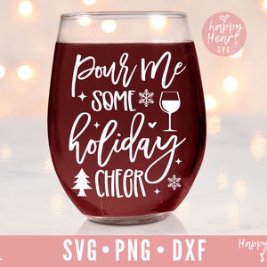 Pour Me Some Holiday Cheer SVG, Christmas Wine svg, Wine svg, png, dxf téléchargement instantané, Wine Saying SVG, Wine Quote svg, Wine glass svg