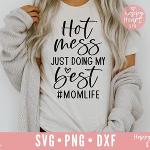 Hot Mess Just Doing My Best svg, Mom Life svg, Momlife svg, Mama svg, Mom svg, dxf, png instant download, Mom Quote svg, Blessed Mama SVG