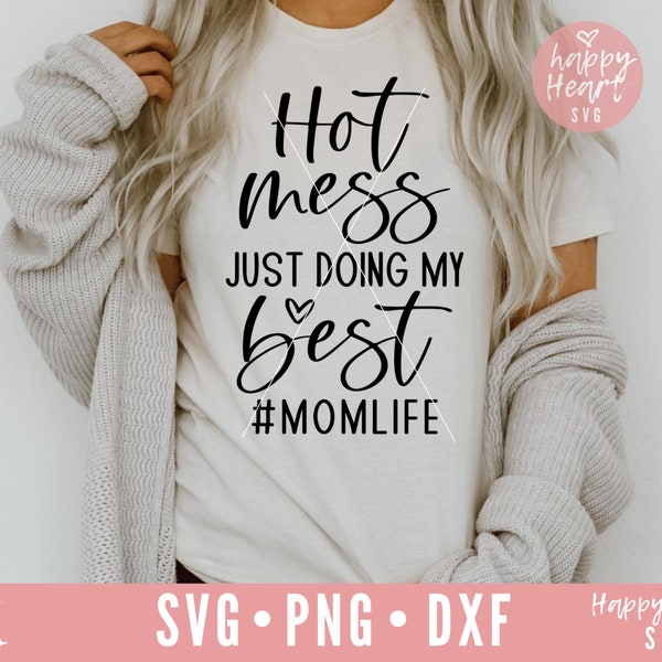 Hot Mess Just Doing My Best svg, Mom Life svg, Momlife svg, Mama svg, Mom svg, dxf, png instant download, Mom Quote svg, Blessed Mama SVG