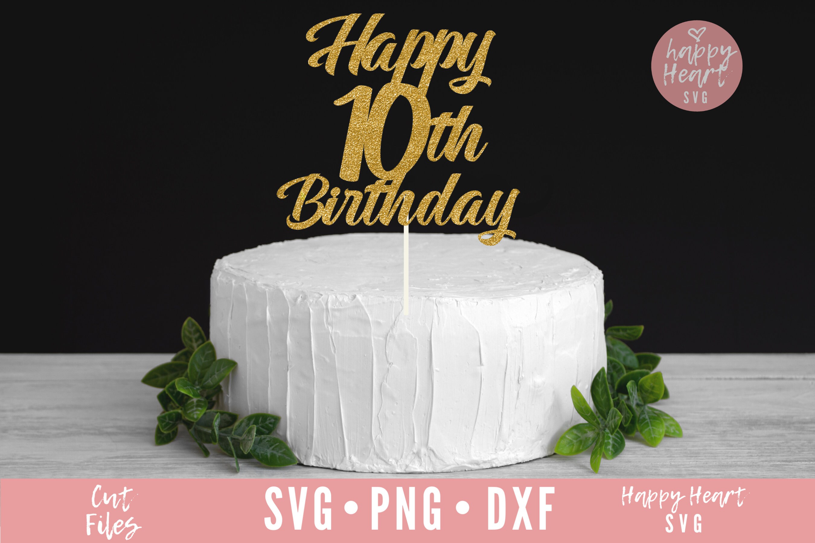 Happy 10th Birthday Cake Topper Svg Cake Topper Svg Double Etsy Uk