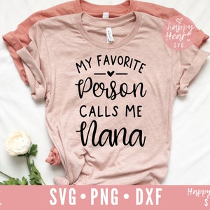 My Favorite Person Calls Me Nana svg, Nana SVG, Blessed Nana svg, Nana Saying SVG, dxf, png instant download, Mother&#39;s Day svg, Grandma svg