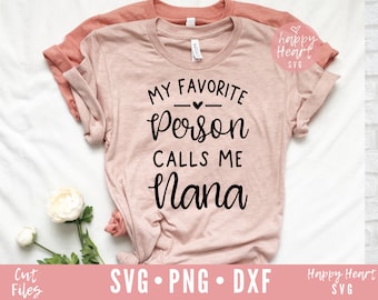 My Favorite Person Calls Me Nana svg, Nana SVG, Blessed Nana svg, Nana Saying SVG, dxf, png instant download, Mother's Day svg, Grandma svg