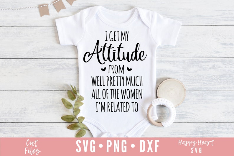 Download I Get My Attitude SVG Baby Sayings svg Newborn svg dxf | Etsy