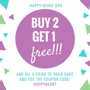 May include: A promotional graphic with the text "BUY 2 GET 1 free!!!" in white on a purple circle. The text "HAPPY HEART SVG" is at the top, and "ADD ALL 3 ITEMS TO YOUR CART AND USE THE COUPON CODE: HAPPYHEART" is at the bottom. Colorful triangles surround the circle.