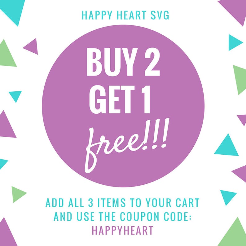 May include: A promotional graphic with the text "BUY 2 GET 1 free!!!" in white on a purple circle. The text "HAPPY HEART SVG" is at the top, and "ADD ALL 3 ITEMS TO YOUR CART AND USE THE COUPON CODE: HAPPYHEART" is at the bottom. Colorful triangles surround the circle.