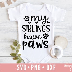 Mes frères et sœurs ont des pattes SVG, Chaque chien a besoin d’un bébé SVG, Baby svg, Dog Lover SVG, , Baby Quote svg, dxf,png téléchargement instantané, Chien svg, Nouveau-né