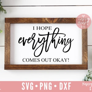 Ik hoop dat alles komt oke svg, Grappige Badkamer svg, Badkamer svg, dxf, png instant download, Badkamer Quote SVG, Badkamer Teken svg