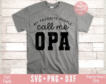 My Favorite People Call Me Opa SVG, Opa SVG, Grandpa svg, Fathers Day svg, Opa Saying svg, dxf, png instant download, Opa Quote svg, Opa SVG
