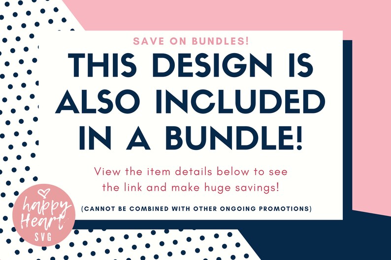 May include: White text on a pink and blue background with polka dots. The text reads "SAVE ON BUNDLES! THIS DESIGN IS ALSO INCLUDED IN A BUNDLE! View the item details below to see the link and make huge savings! (CANNOT BE COMBINED WITH OTHER ONGOING PROMOTIONS)"