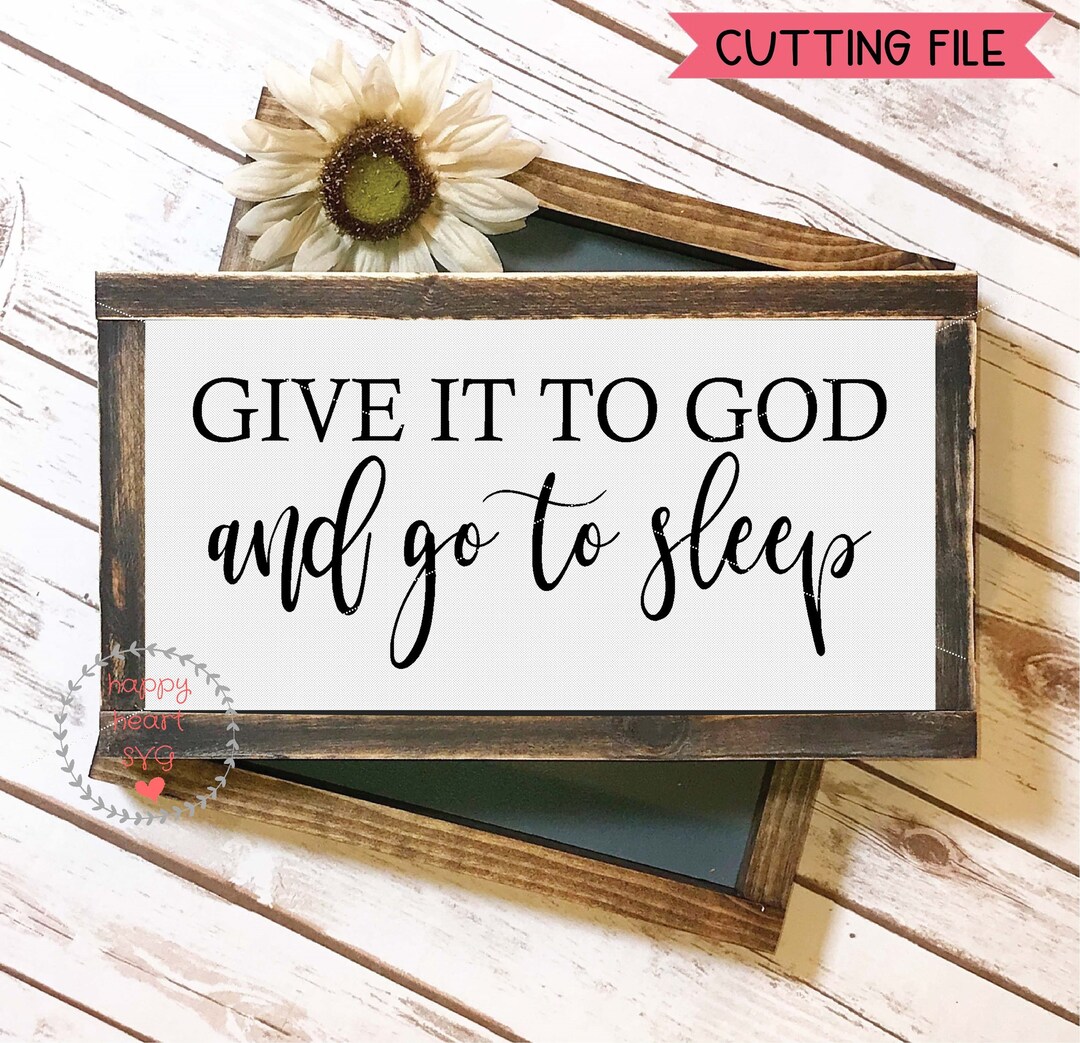 Give It to God and Go to Sleep SVG, Faith Svg, Dxf and Png Instant