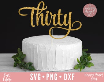 Cake Topper svg, Thirty Cake Topper svg, Birthday Cake Topper SVG, Birthday svg, dxf, png instant download, Hello Thirty svg, 30th Birthday