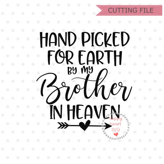 Download Hand Picked For Earth By My Brother In Heaven SVG Newborn ...