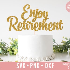 Profitez de Retirement Cake Topper svg, Cake Topper svg, Happy Retirement SVG, Retirement svg, dxf et png téléchargement instantané, Enjoy Retirement svg