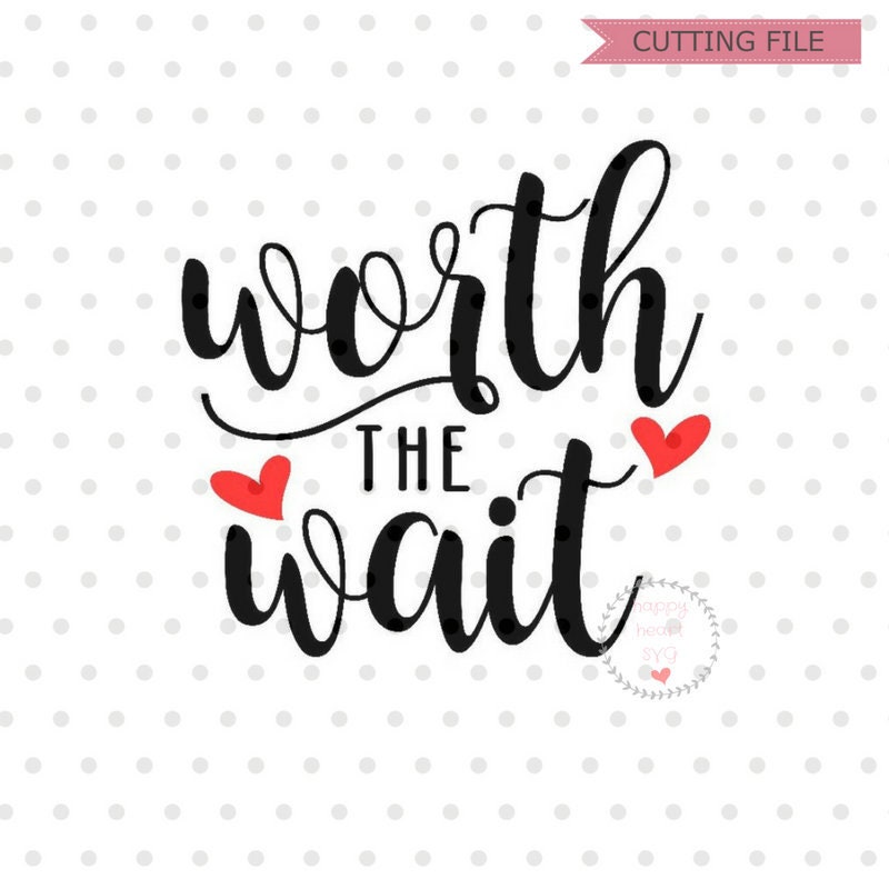 Download Worth the wait SVG Worth the wait svg dxf and png instant ...