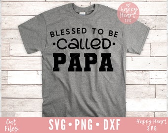 Blessed To Be Called Papa SVG, Papa svg, Daddy svg, Dad Sayings svg, Father’s day svg, Daddy svg, dxf, png instant download, Dad svg, Dada