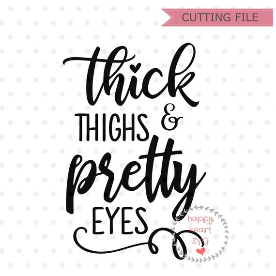 Thick Thighs And Pretty Eyes Svg Baby Svg Dxf Png Instant Etsy