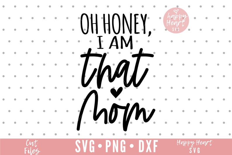 Download Oh Honey I Am That Mom svg Momlife SVG Mom svg dxf png | Etsy