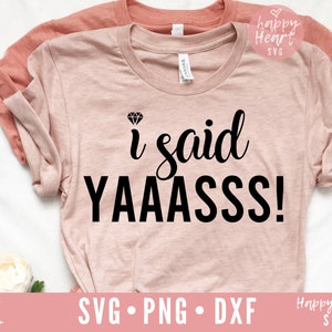 Ik zei ja svg, zei ik Yaaasss svg, Future Mrs SVG, Engaged SVG, toekomstige Bruid svg, dxf en png instant download, Engagement SVG, Wedding svg