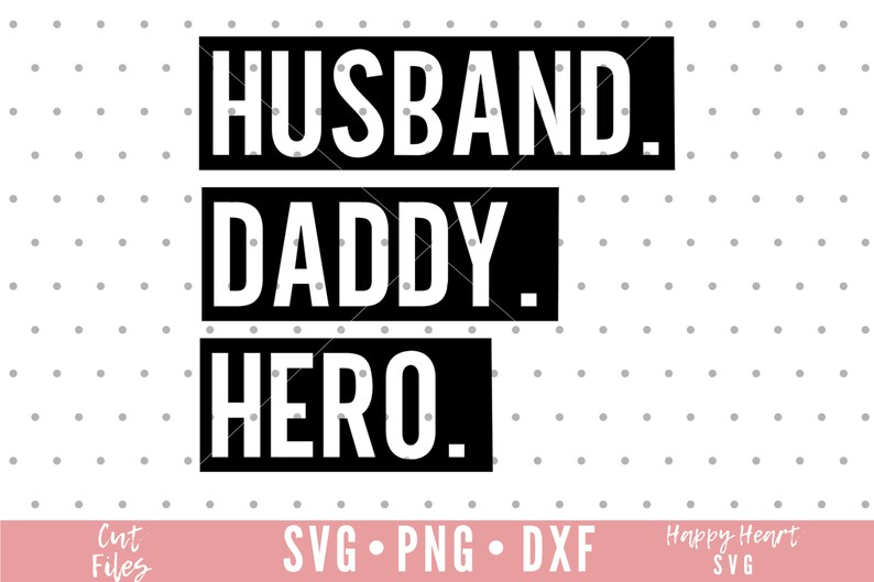 May include: Black and white graphic text design with the words "Husband. Daddy. Hero."
