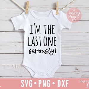 I'm The Last One Seriously SVG, Pregnancy Announcement svg, Baby svg, dxf, png instant download, Baby Coming Soon svg, Baby Announcement svg