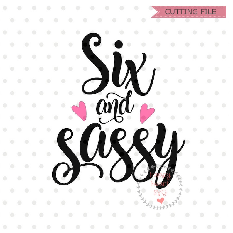 Download Six and Sassy svg Six Birthday SVG 6th Birthday svg dxf ...
