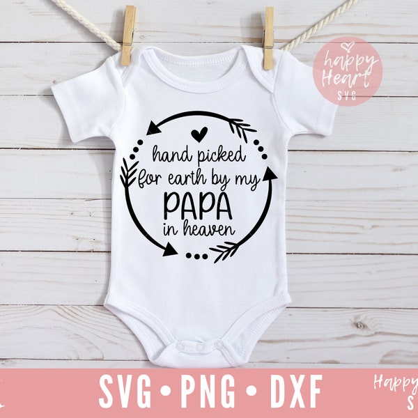 Hand Picked For Earth By My Papa In Heaven SVG, Newborn svg, dxf, png instant download, Baby SVG, Angel Grandpa svg, Angel Papa svg, Daddy