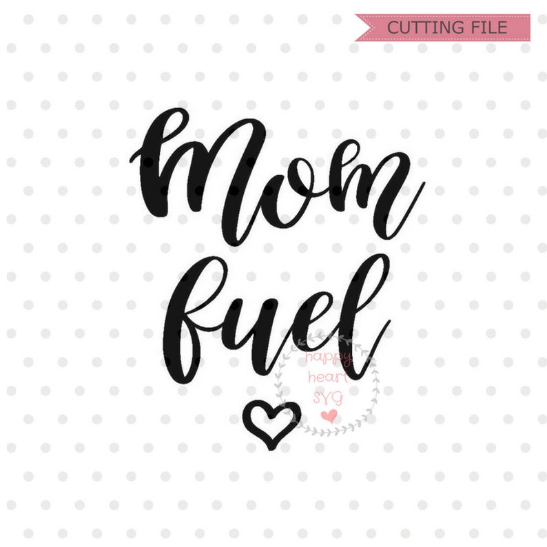 Download Mom Fuel SVG Mom svg dxf and png instant download Mom life ...