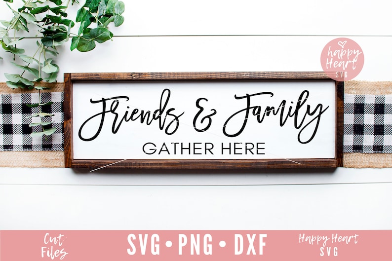 Friends And Family Gather Here svg Kitchen svg Gather SVG ...