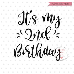 It&#39;s my Second birthday SVG, 2nd birthday svg, birthday svg, dxf and png instant download, second birthday svg, birthday girl svg